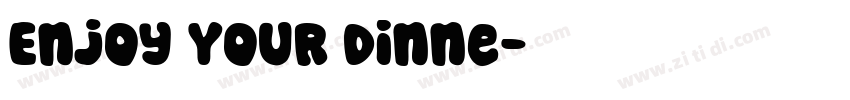Enjoy Your Dinne字体转换